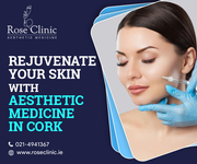 Get aesthetic medicine in Cork prescribed by Rose Clinic!